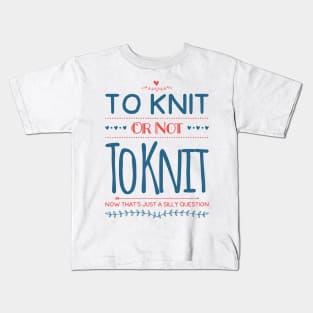 To Knit or Not to Knit Kids T-Shirt